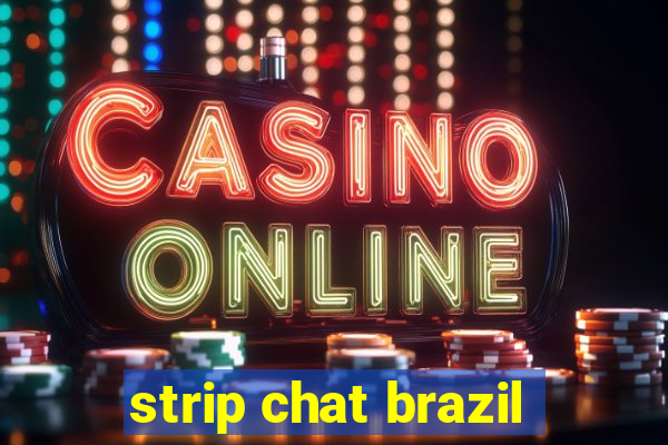 strip chat brazil